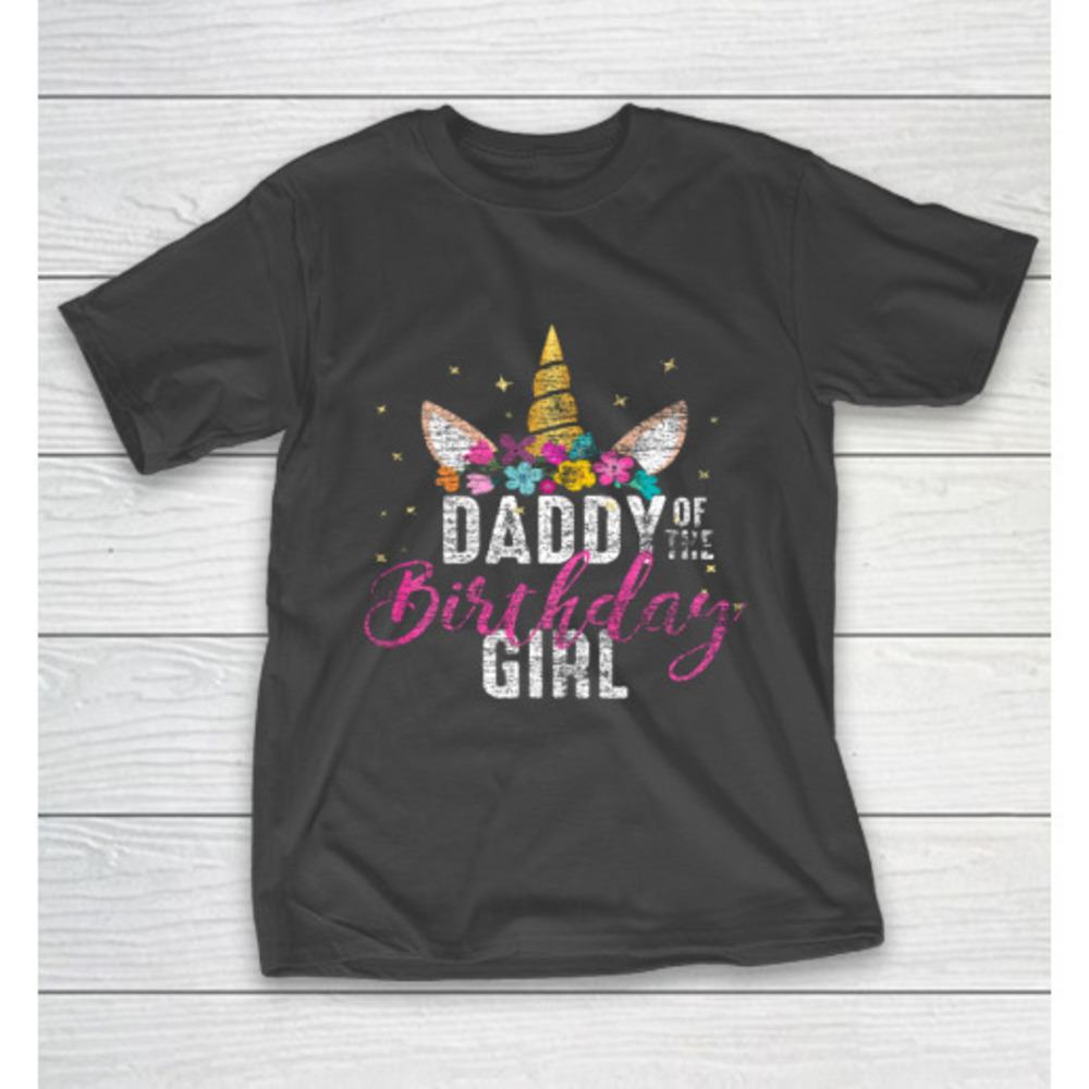 Daddy Of The Birthday Girl Father Gift Unicorn Birthday Tshirt